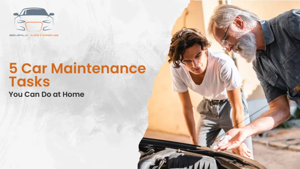 5 Car Maintenance Tasks You Can Do at Home