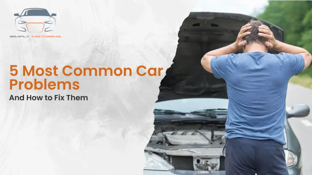 5 Most Common Car Problems and How to Fix Them?