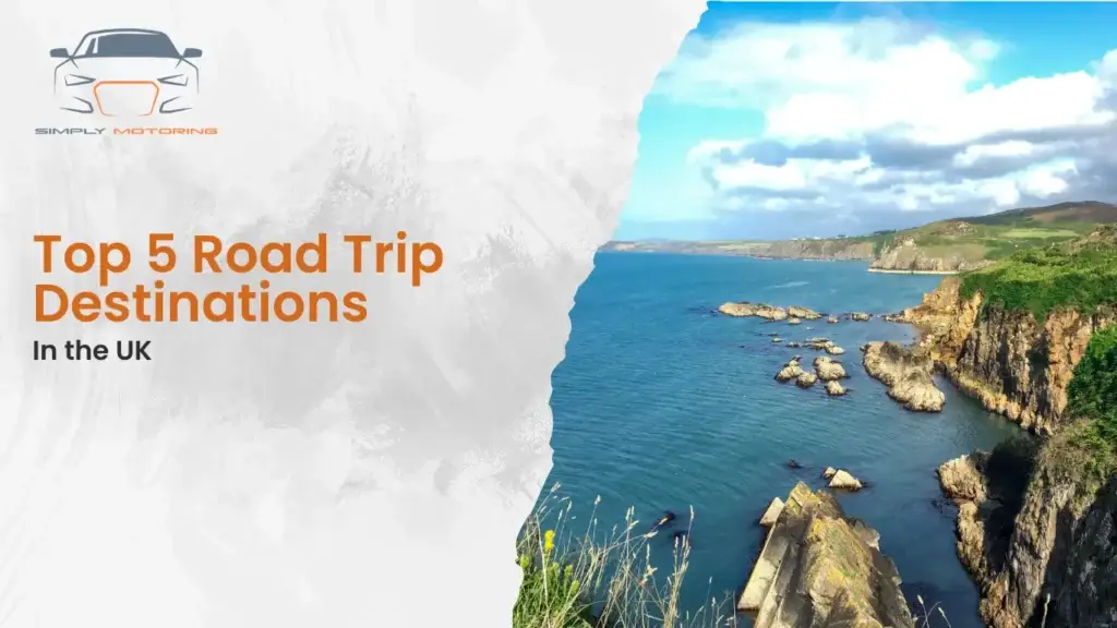 Top 5 Road Trip Destinations in the UK