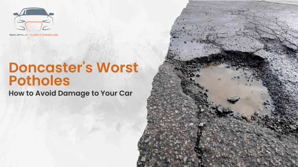 Doncaster’s Worst Potholes: How to Avoid Damage to Your Car
